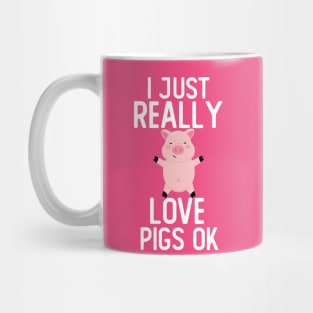 Cute Pigs I Just Really Love Pigs Ok Mug